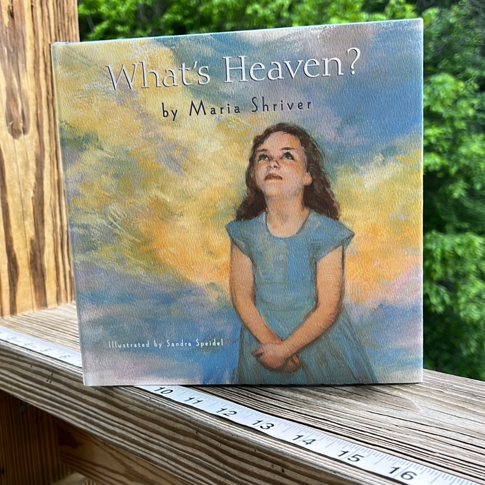 What’s Heaven by Maria Shriver, Hardback
